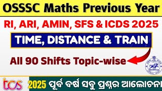 OSSSC RI Maths Previous Year (Time, Distance &amp; Train) All 90 Shifts 2025 PYQs || Solution Routes