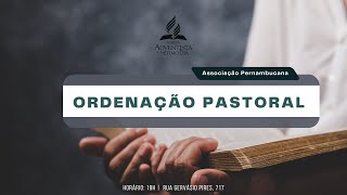 Ordenação Pastoral | 19 de Março | APE Leste