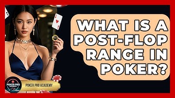 What Is A Post-flop Range In Poker? - Poker Pro Academy