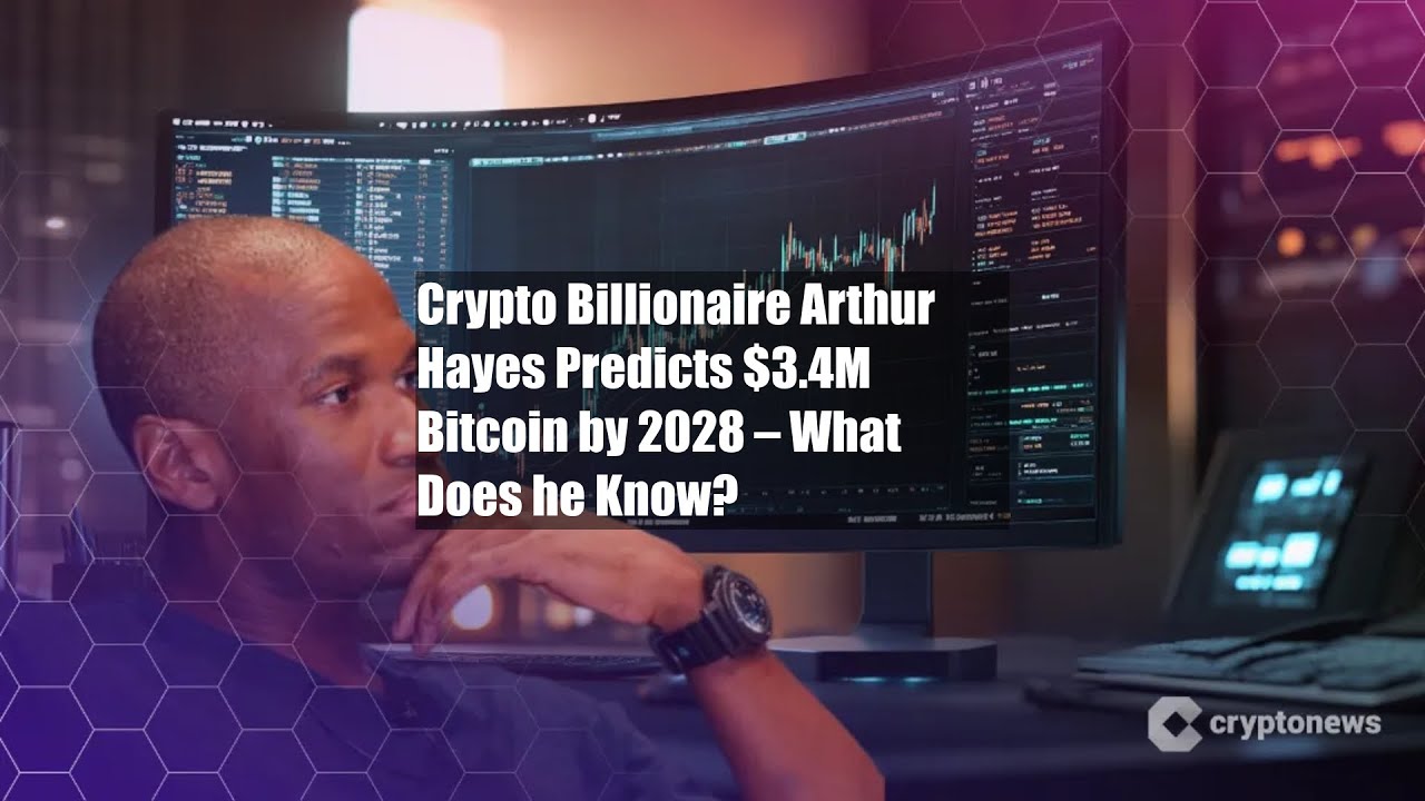 Crypto Billionaire Arthur Hayes Predicts $3.4M Bitcoin by 2028 – - YouTube