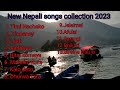 New 2023 all nepali song  collection playlist  50 minutes  mashup  nepalisong lyricalsongs dh