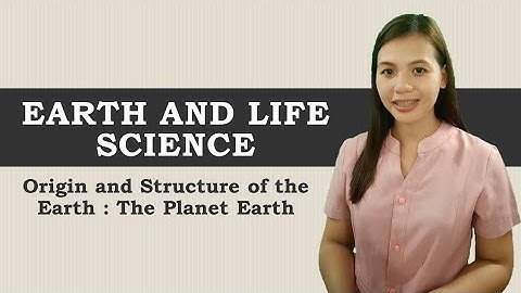 Origin and Structure of the Earth (Planet Earth) | Earth and Life Science