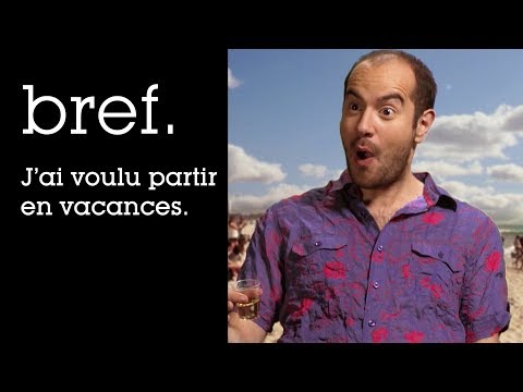 38 - Bref. J'ai voulu partir en vacances.