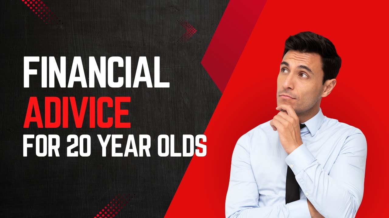 Financial Advice For 20 Year Olds (2024) The Best Financial Advice For