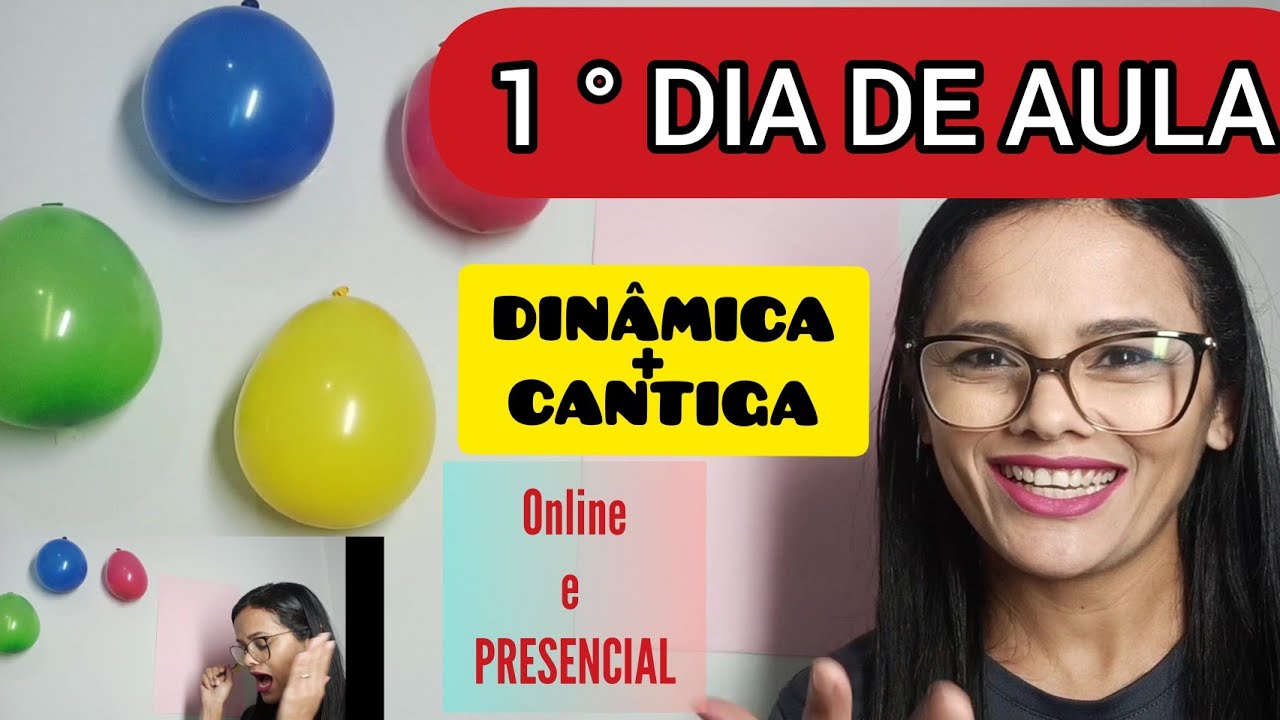 Primeiro dia de Aula, presencial e online, dinâmica + cantigas.