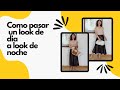 Como transformar un look de día para la noche