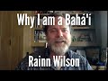 Why I am a Bahá'í | Rainn Wilson