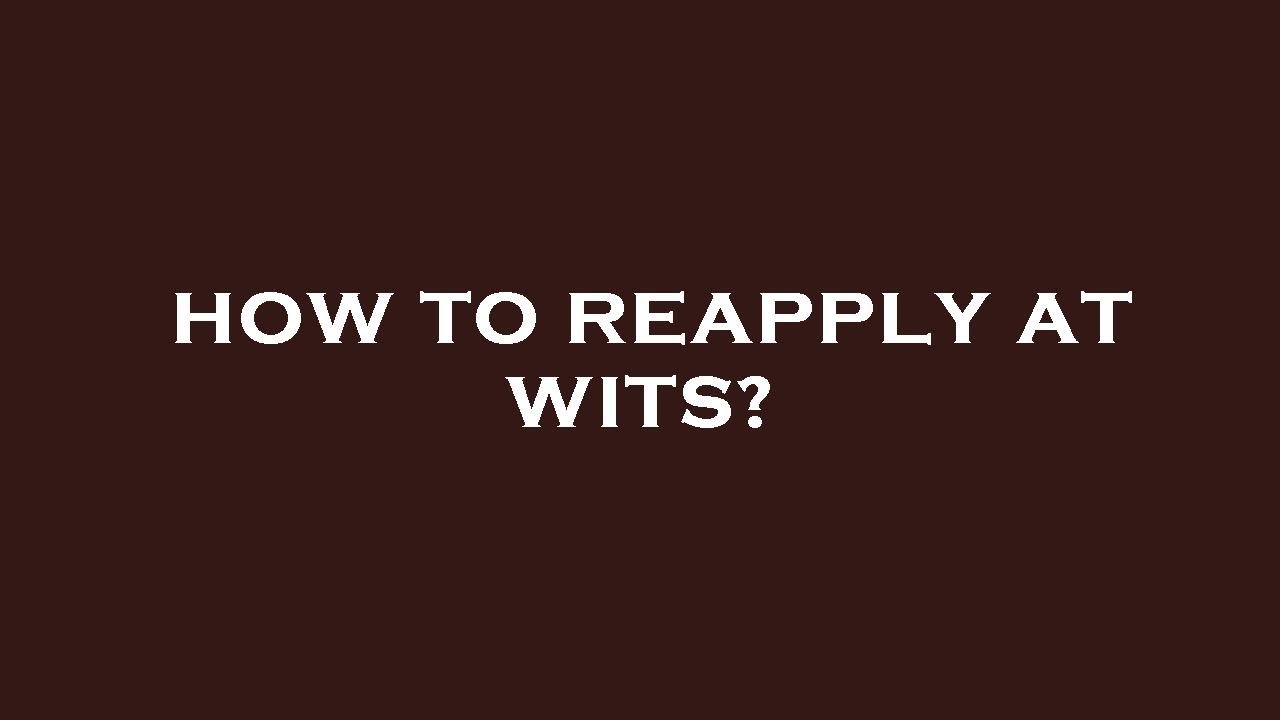 How to reapply at wits? - YouTube