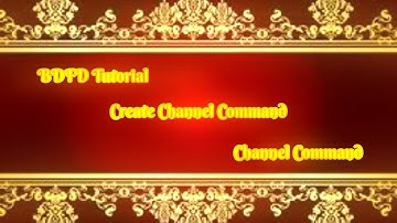 BDFD Tutorials, Create Channel •Channel Command•