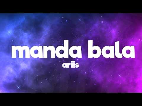 Ariis – MANDA BALA (Lyrics)