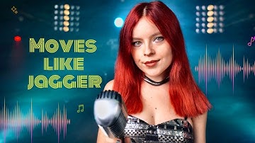Moves Like Jagger - Maroon 5 ft. Christina Aguilera (by Andreea Munteanu)