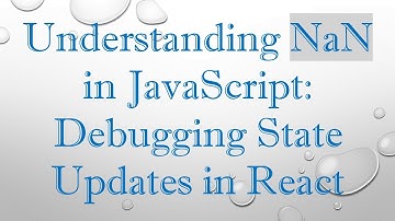 Understanding NaN in JavaScript: Debugging State Updates in React