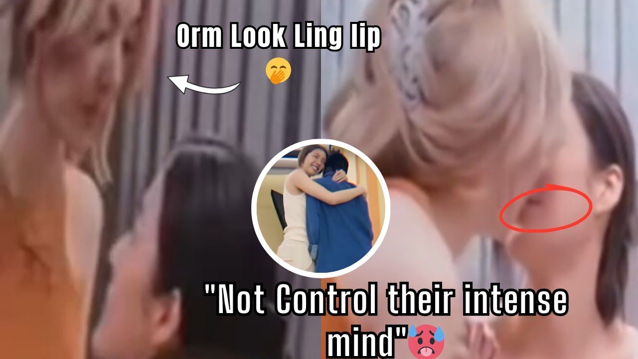 (LingOrm) Revealed Now! Their Deleted Intense Scences 🥵 Very Hot