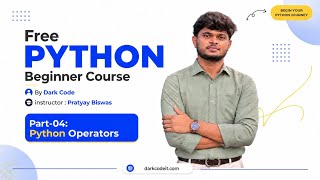 Free Python Beginner Course | Part-04: Python Operators | Dark Code