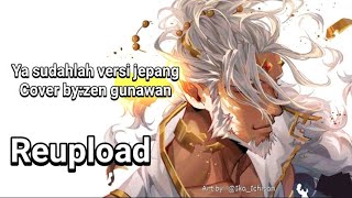 Bondan Prakoso Ya Sudahlah Versi jepang Cover by:zen gunawan (Reupload)