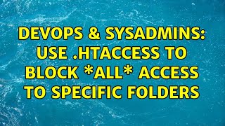 DevOps & SysAdmins: Use .htaccess to block \*All\* access to specific folders (2 Solutions!!)