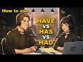 Have vs Has vs Had in English | Easy English Conversation Practice for Beginners