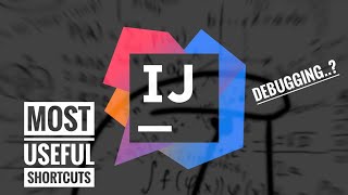 Most Useful Intelij Shortcuts || Debugging in Intelij ||