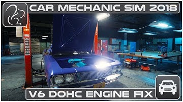 Car Mechanic Simulator 2018 (PC) - Episode #7 - V6 DOHC Engine Fix