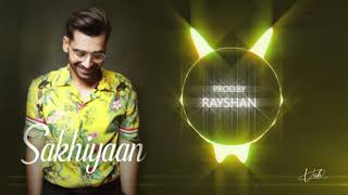 Download Lagu Sakhiyaan x Maninder Buttar x Remix x PROD.BY Rayshan MP3
