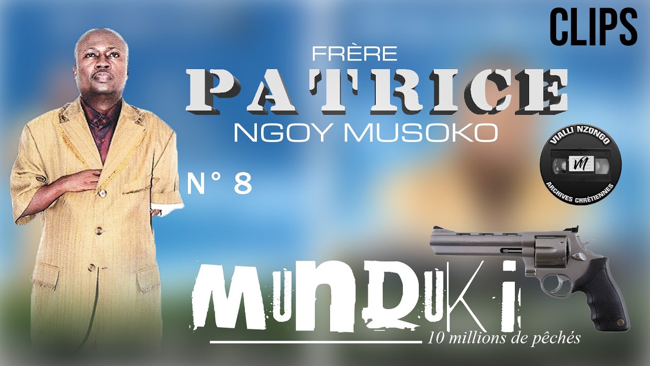 Frre Patrice NGOY MUSOKO   Munduki Clips 2008 EntierFull
