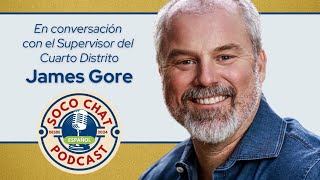 En conversación con el Supervisor del Cuarto Distrito, James Gore