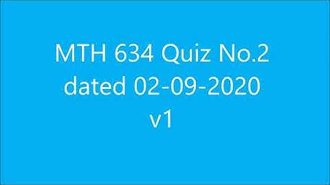 MTH634 Quiz No 2 v1