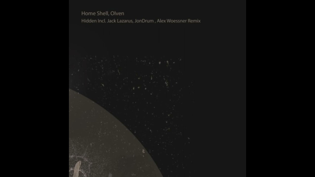 Watch Home Shell, Olven - Hidden (Alex Woessner Remix) - Arey on YouTube Watch Home Shell, Olven - Hidden (Alex Woessner Remix) - Arey on YouTube