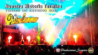 Video thumbnail of "Grupo Quintanna 💥 Nuestra Historia Termino 💣 Tema de Estreno 2021 💯"