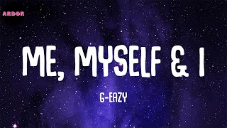 G-Eazy - Me, Myself & I (Lyrics)