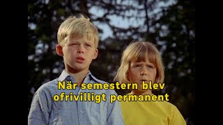 När semestern blev ofrivilligt permanent