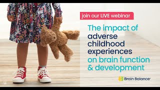 Adverse Childhood Experiences: The Impact on Brain Function & Development 11/14/23