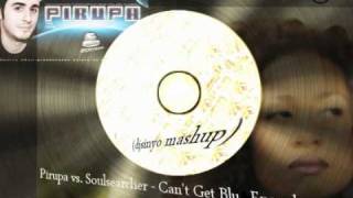 Pirupa vs. Soulsearcher - Can't Get Blu Enough (sinyo mashup)