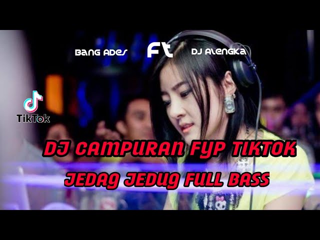 DJ CAMPURAN TIK TOK VIRAL 2022  FULL BASS | JEDAG JEDUG TERBARU | class=