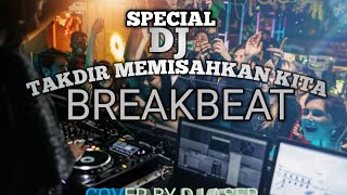 SPECIAL DJ TAKDIR MEMISAHKAN KITA ‼️ BREAKBEAT || ( MIXTAPE ) || FUNKOT || TERBARU 2026 || GALAU ||