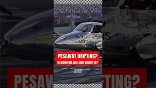 Drifting Pakai Pesawat?!