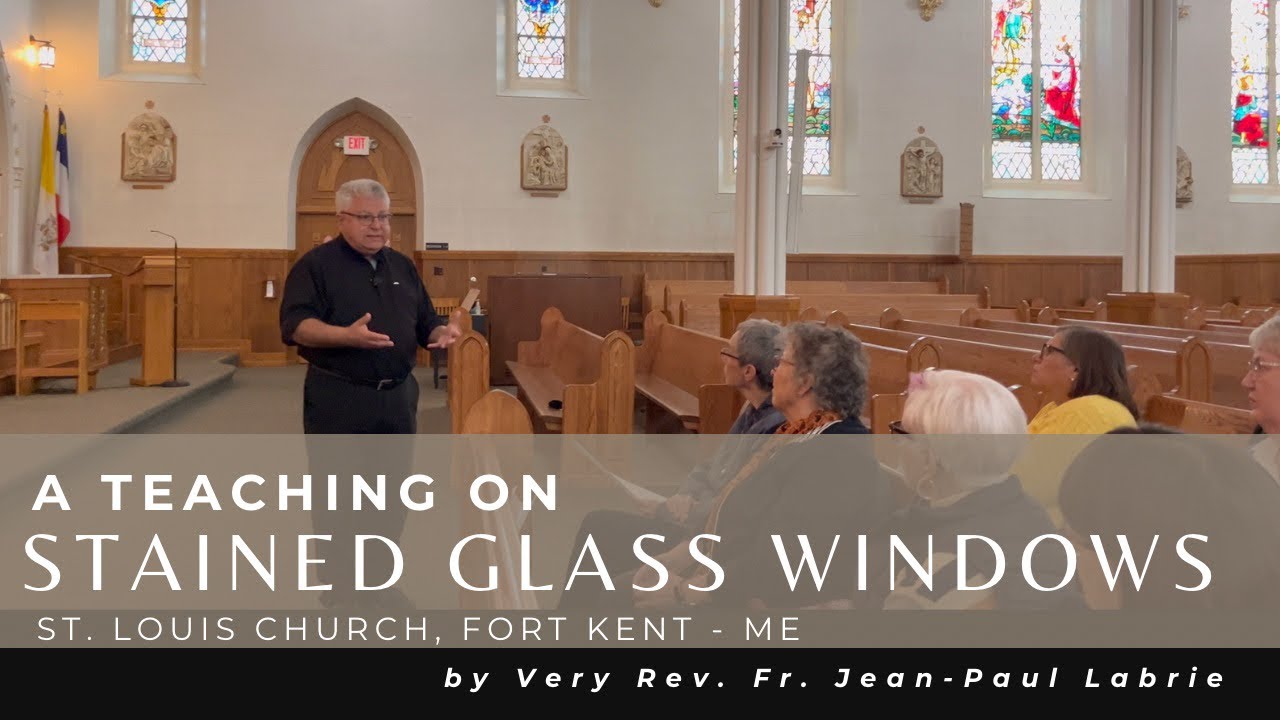 Stained Glass windows of St. Louis Church, Fort Kent - A teaching by ...