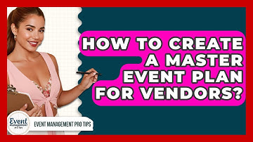 How To Create A Master Event Plan For Vendors? - Event Management Pro Tips