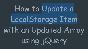 How to Update a LocalStorage Item with an Updated Array using jQuery