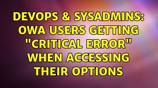 Celebrity DevOps & SysAdmins: OWA users getting "Critical Error" when accessing their Options (2 Solutions!!) Net Worth