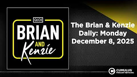 The Brian & Kenzie Daily: Monday December 8, 2025