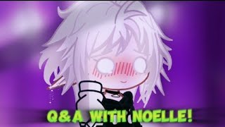 Q&A with Noelle!! || Gacha Fart ||