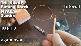 CARA / TRIK SULAP # Batang Korek NYALA SENDIRI [PART 2]