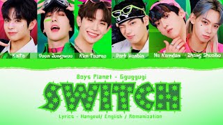Boys Planet (보이즈 플래닛) - Gguggugi (꾹꾹이) - Switch Lyrics [Han | Rom | Eng]