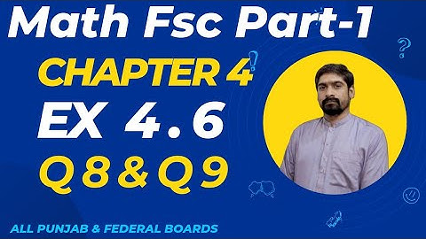 Class 11 Math Exercise 4.6 , Q No.8 and 9 | Math Class 11th Exercise 4.6 q no 8 & 9