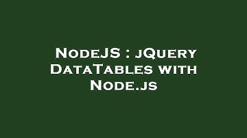 NodeJS : jQuery DataTables with Node.js
