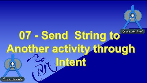 07   Send  String to Another activity through Intent