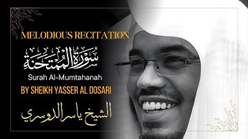 Surah Al-Mumtahanah I سورة الممتحنة I Sheikh Yasser Al Dosari I الشيخ ياسر الدوسري I Melodious ♥️