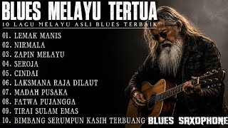 NOSTALGIA BLUES MELAYU TERTUA | 10 Lagu Melayu Asli Blues Terbaik yang Bikin Rindu Masa Lalu