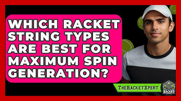 Which Racket String Types Are Best For Maximum Spin Generation? - The Racket Xpert